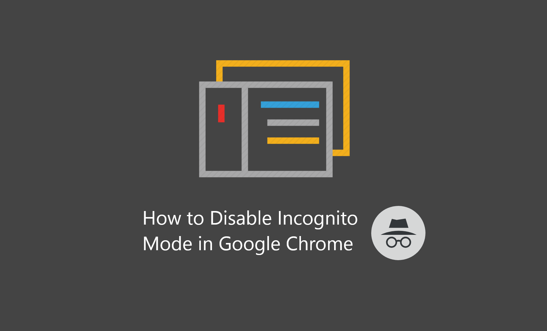 How to Disable Incognito Mode in Google Chrome Header