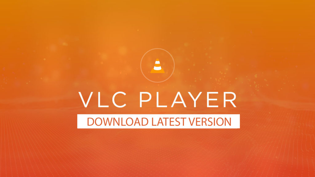 Download VLC Media Player latest version