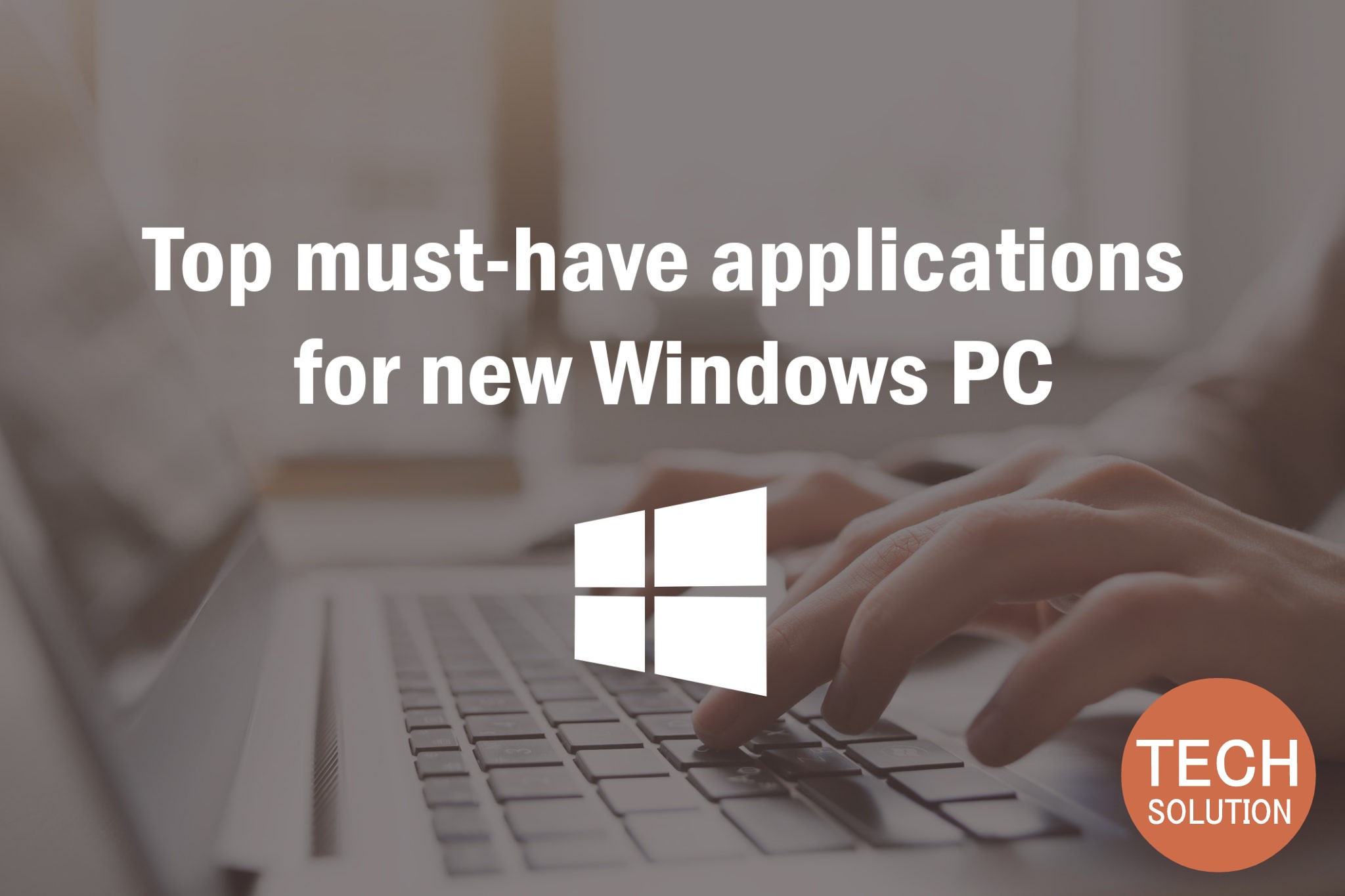 Top-must-have-applications-for-new-Windows-PC-Part-1-2048x1365
